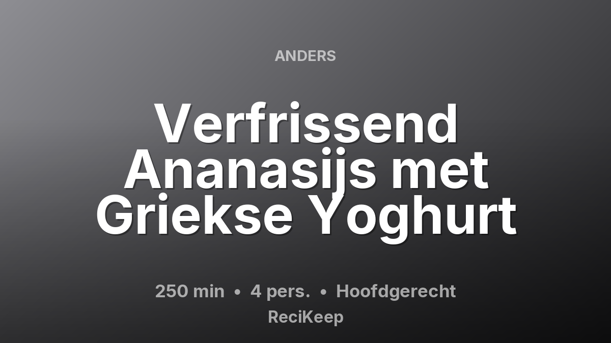 Receptkaart Verfrissend Ananasijs met Griekse Yoghurt – Hoofdgerecht