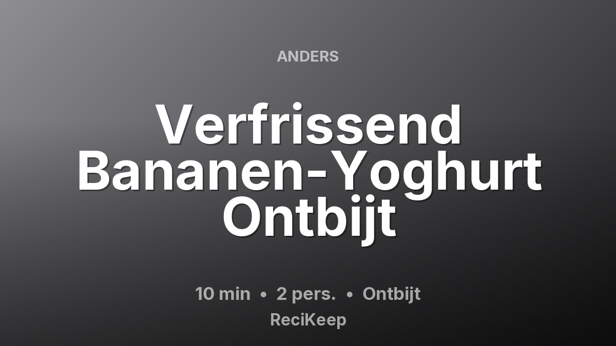 Receptkaart Verfrissend Bananen-Yoghurt Ontbijt – Ontbijt