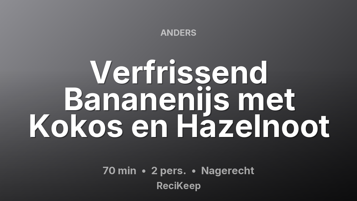 Receptkaart Verfrissend Bananenijs met Kokos en Hazelnoot – Nagerecht