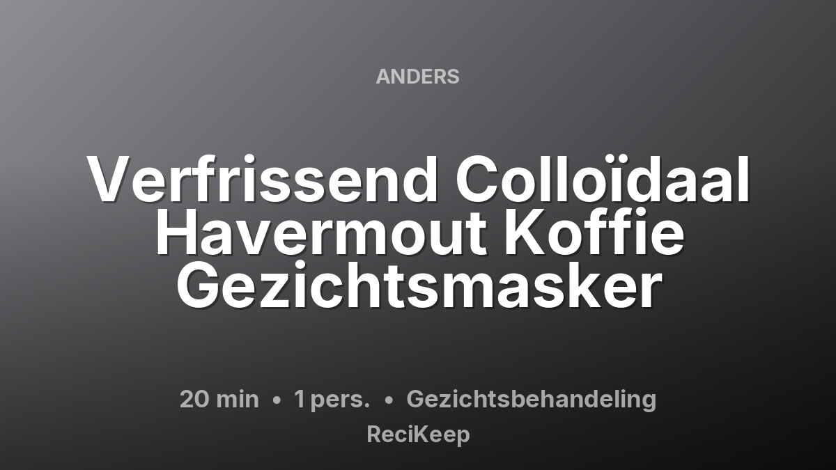 Receptkaart Verfrissend Colloïdaal Havermout Koffie Gezichtsmasker – Gezichtsbehandeling