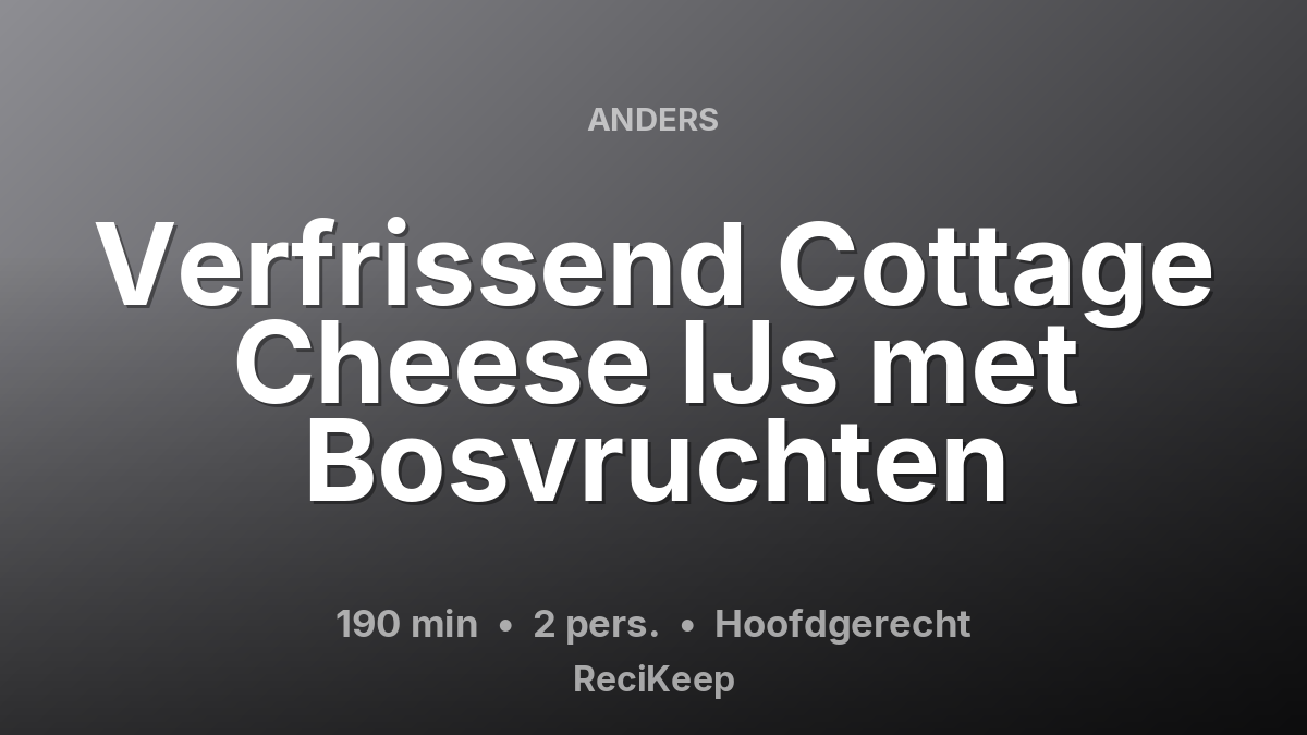Receptkaart Verfrissend Cottage Cheese IJs met Bosvruchten – Hoofdgerecht