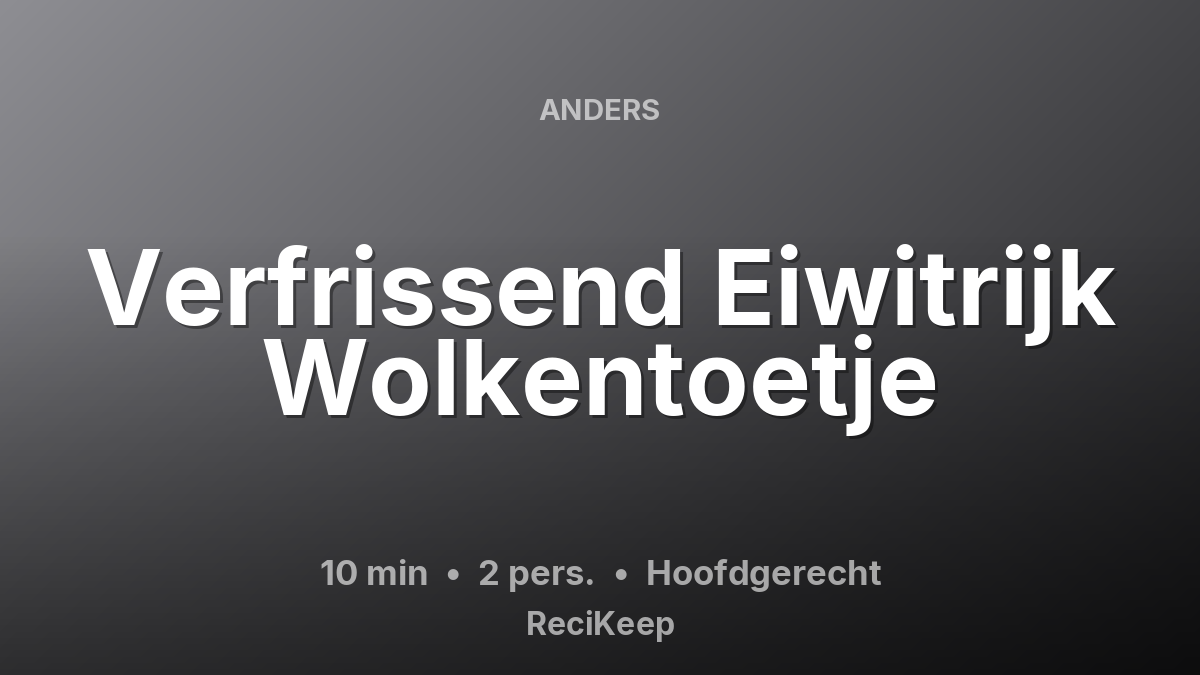 Receptkaart Verfrissend Eiwitrijk Wolkentoetje – Hoofdgerecht
