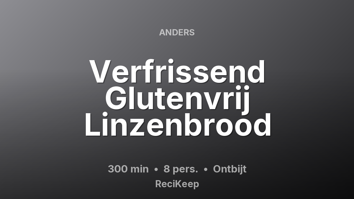 Receptkaart Verfrissend Glutenvrij Linzenbrood – Ontbijt