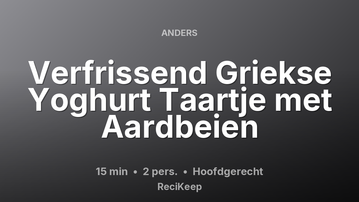 Receptkaart Verfrissend Griekse Yoghurt Taartje met Aardbeien – Hoofdgerecht