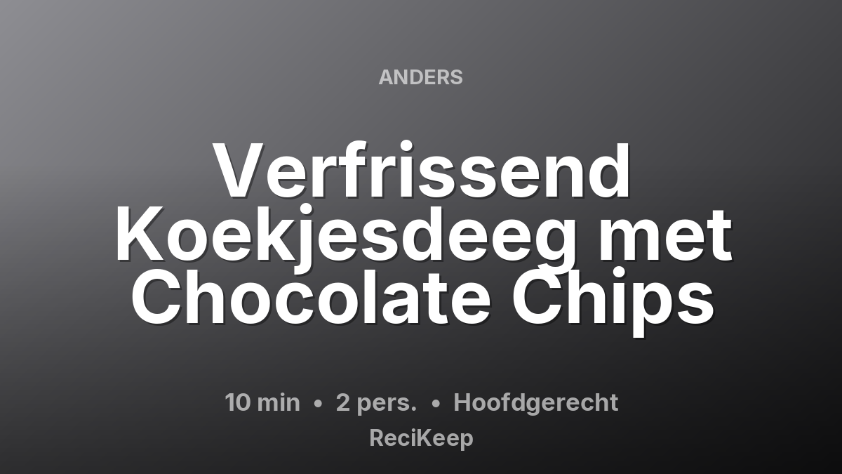 Receptkaart Verfrissend Koekjesdeeg met Chocolate Chips – Hoofdgerecht