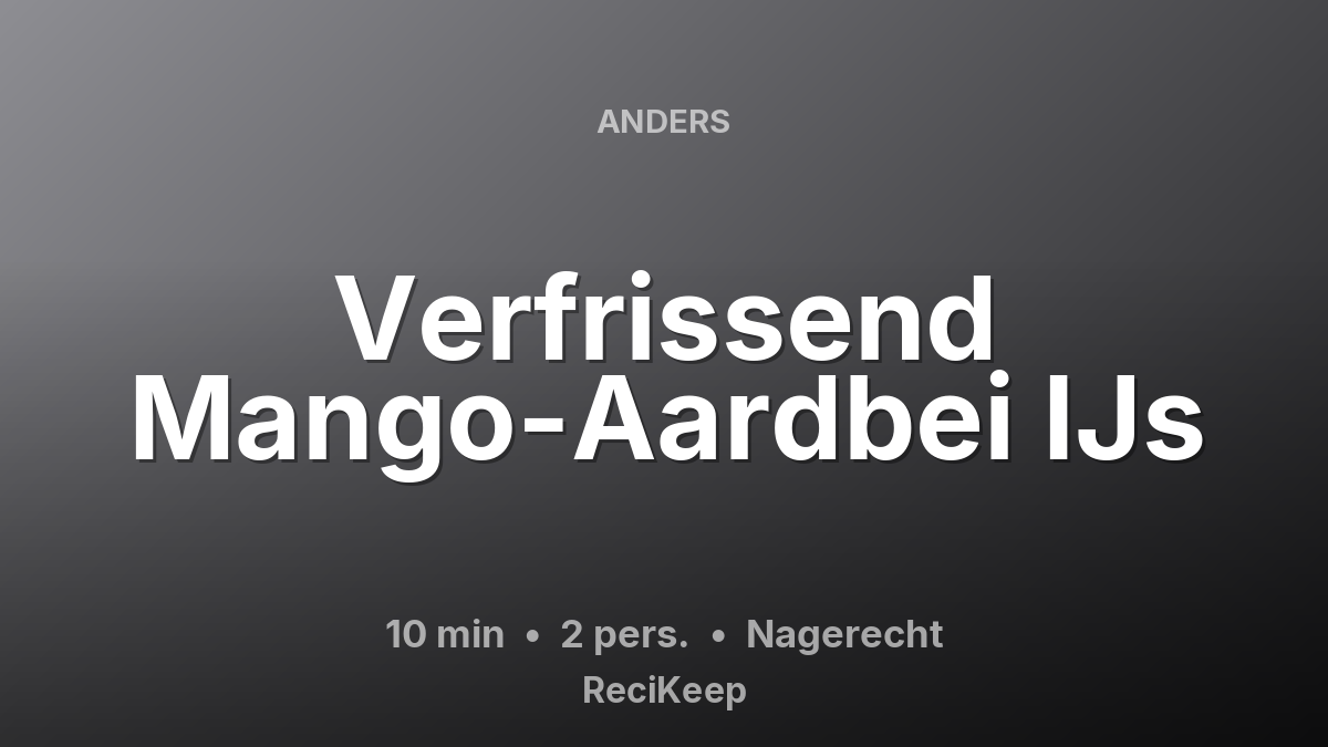 Receptkaart Verfrissend Mango-Aardbei IJs – Nagerecht