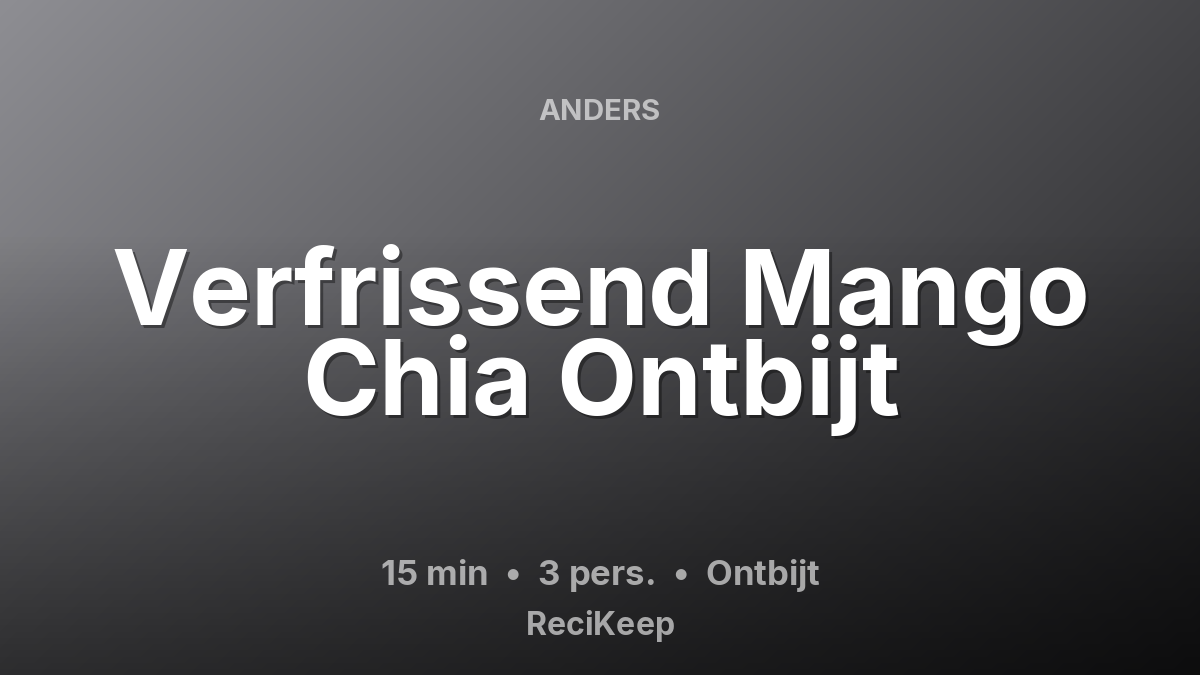 Receptkaart Verfrissend Mango Chia Ontbijt – Ontbijt