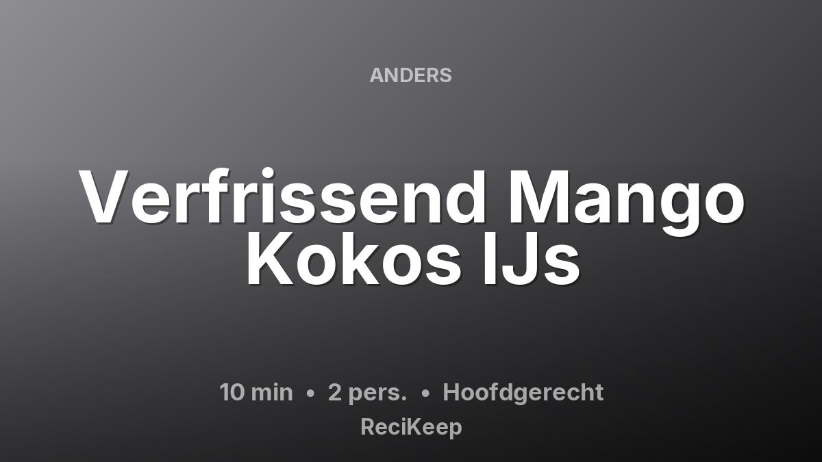 Receptkaart Verfrissend Mango Kokos IJs – Hoofdgerecht