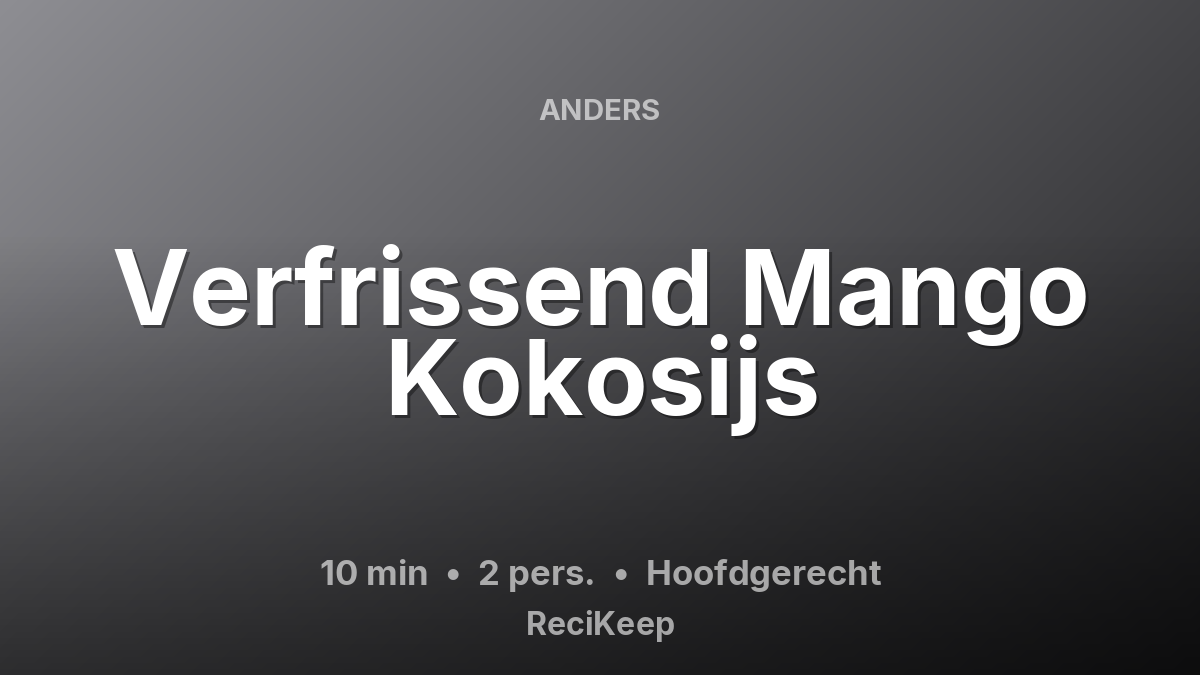 Receptkaart Verfrissend Mango Kokosijs – Hoofdgerecht