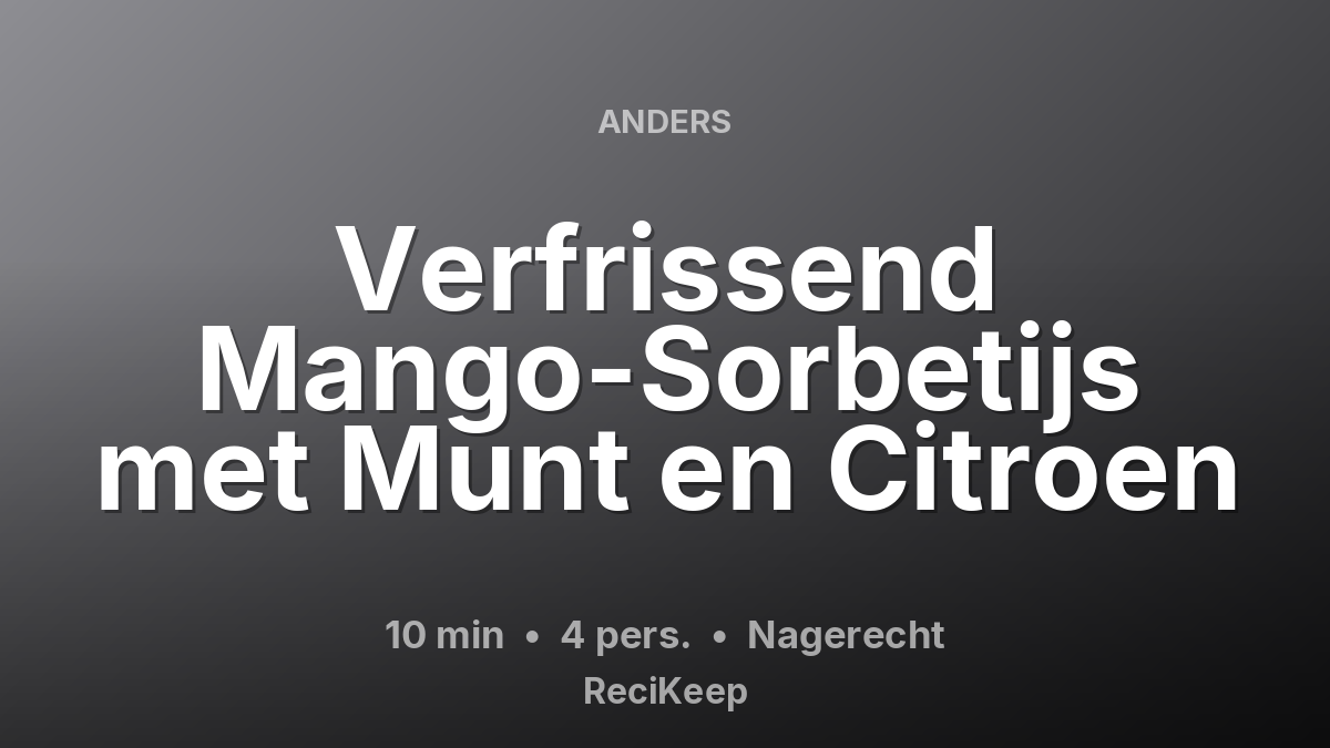 Receptkaart Verfrissend Mango-Sorbetijs met Munt en Citroen – Nagerecht
