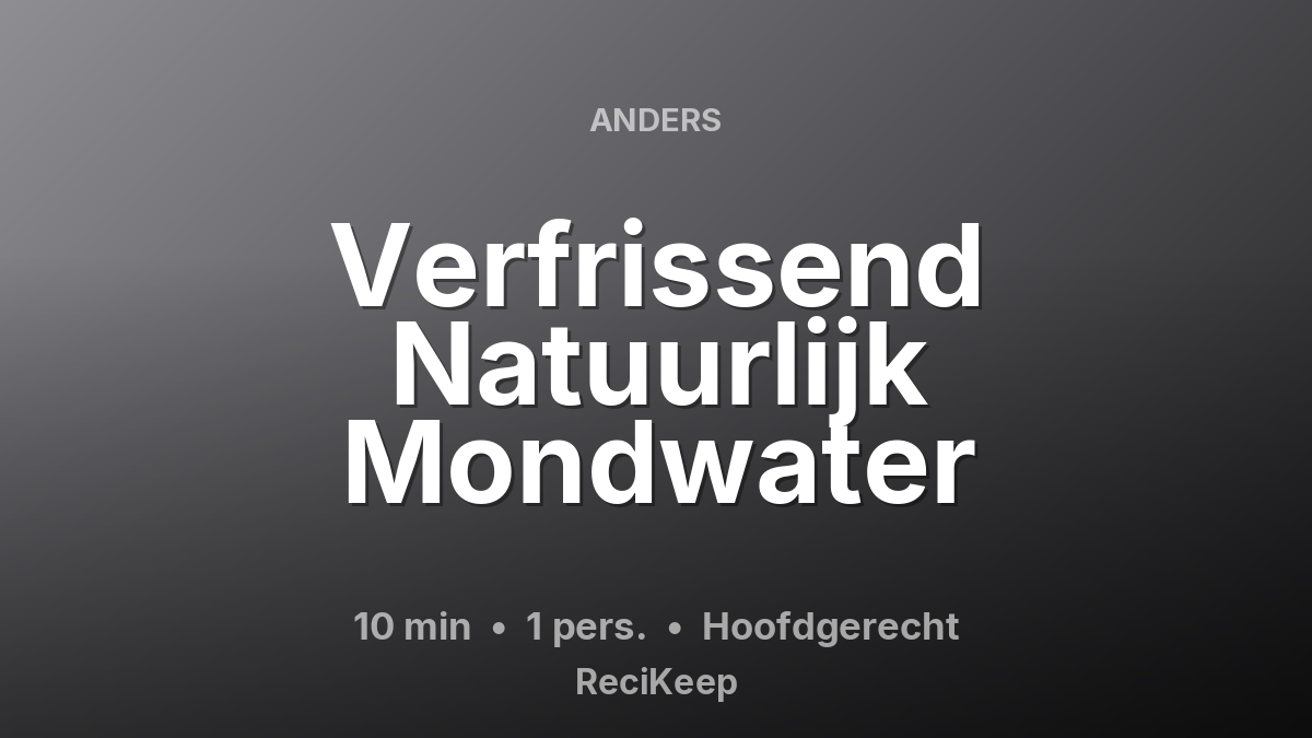 Receptkaart Verfrissend Natuurlijk Mondwater – Hoofdgerecht