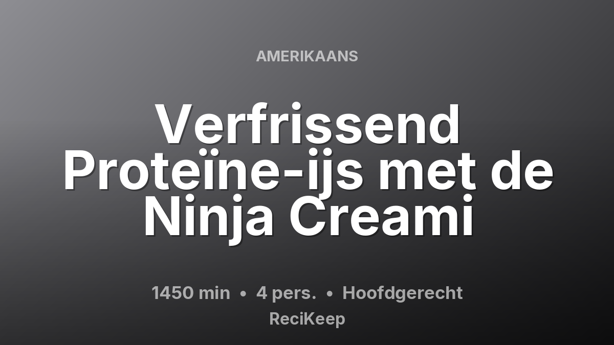 Receptkaart Verfrissend Proteïne-ijs met de Ninja Creami – Hoofdgerecht