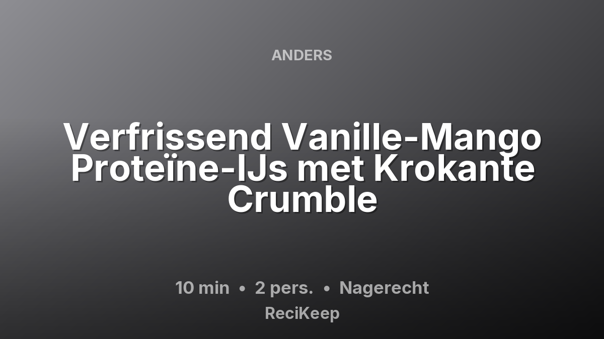 Receptkaart Verfrissend Vanille-Mango Proteïne-IJs met Krokante Crumble – Nagerecht