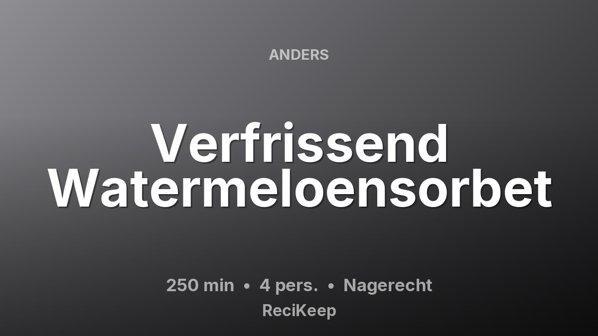Receptkaart Verfrissend Watermeloensorbet – Nagerecht