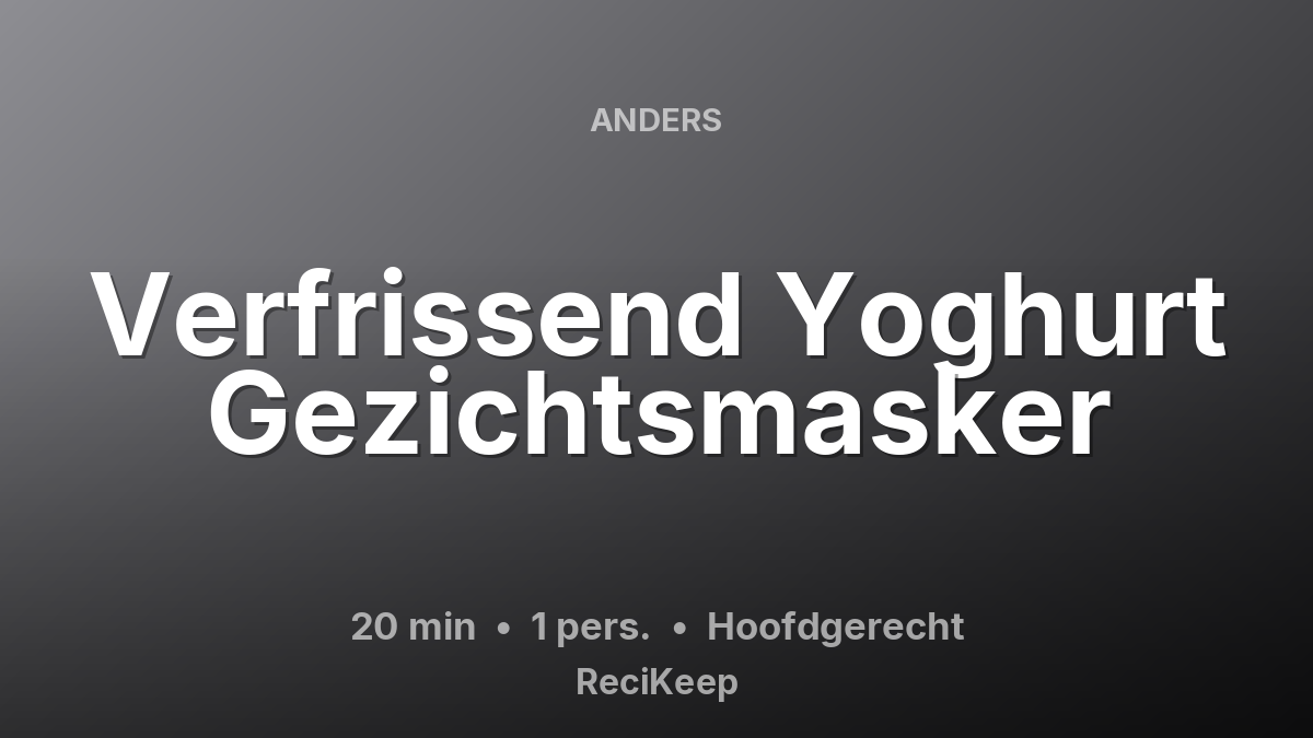 Receptkaart Verfrissend Yoghurt Gezichtsmasker – Hoofdgerecht