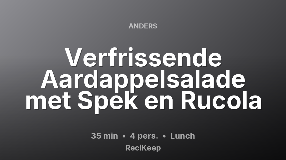 Receptkaart Verfrissende Aardappelsalade met Spek en Rucola – Lunch
