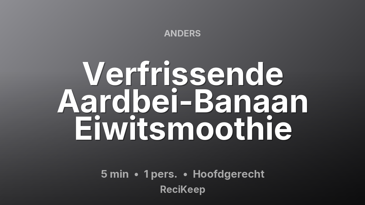 Receptkaart Verfrissende Aardbei-Banaan Eiwitsmoothie – Hoofdgerecht