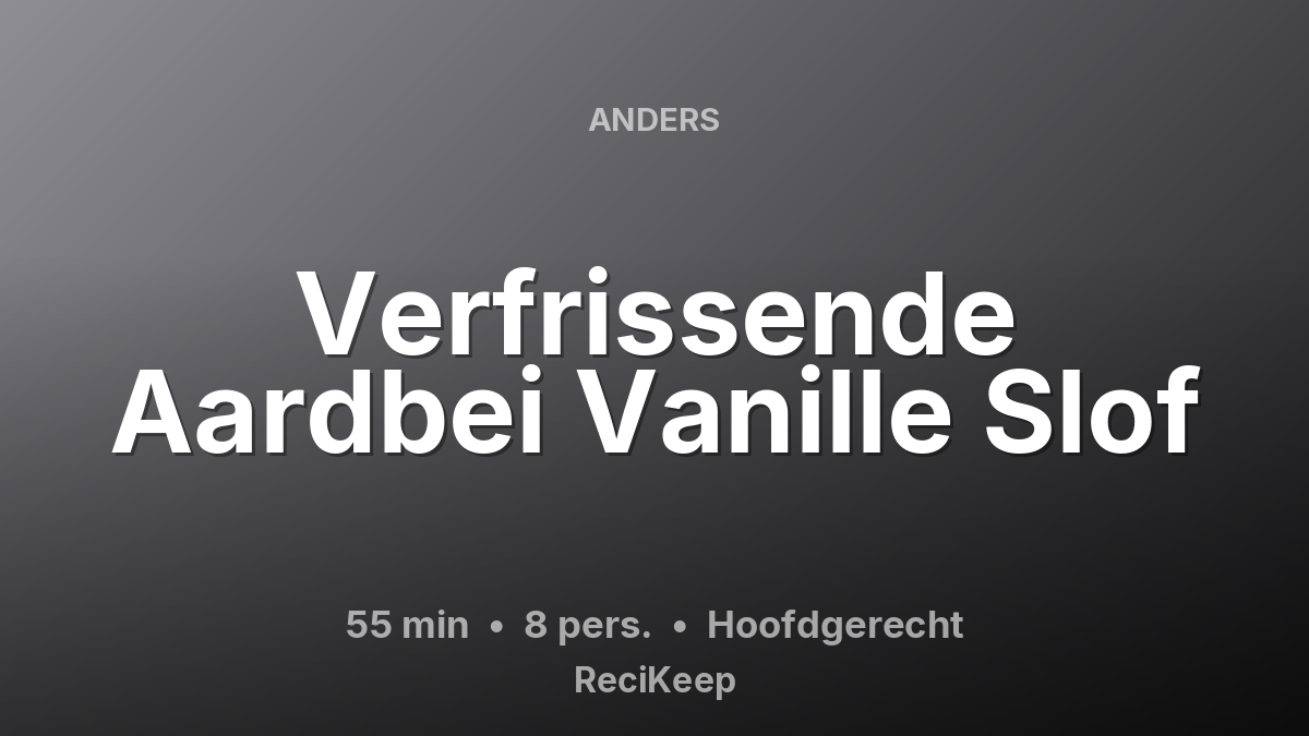Receptkaart Verfrissende Aardbei Vanille Slof – Hoofdgerecht