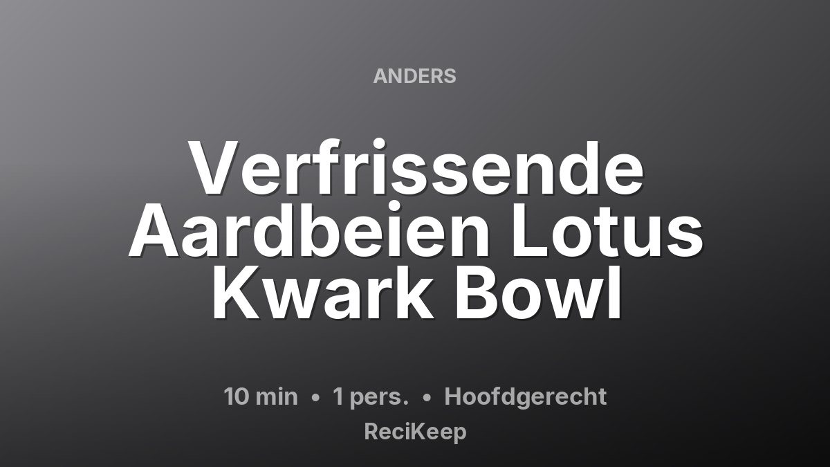 Receptkaart Verfrissende Aardbeien Lotus Kwark Bowl – Hoofdgerecht