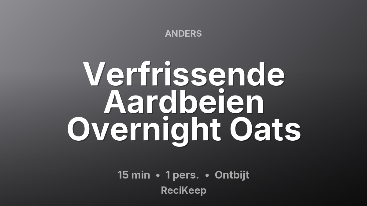 Receptkaart Verfrissende Aardbeien Overnight Oats – Ontbijt