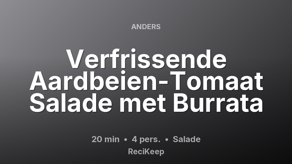 Receptkaart Verfrissende Aardbeien-Tomaat Salade met Burrata – Salade