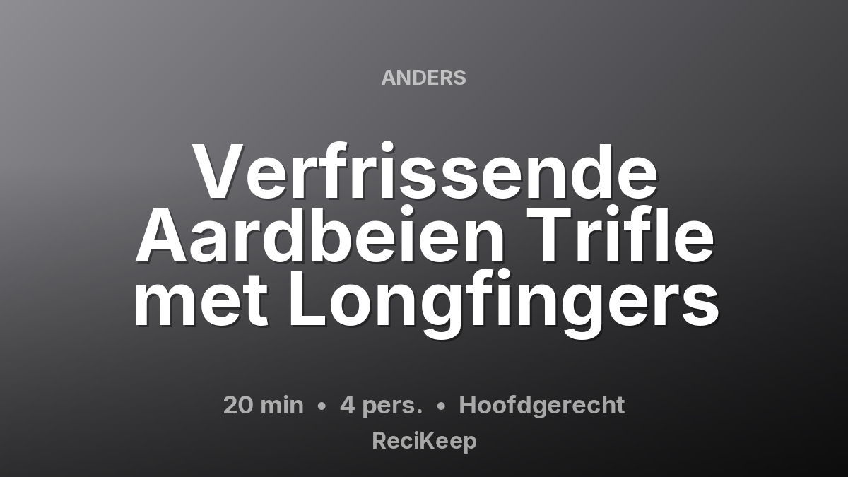 Receptkaart Verfrissende Aardbeien Trifle met Longfingers – Hoofdgerecht