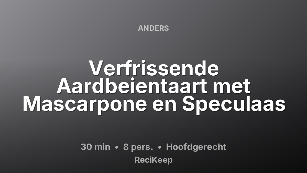 Receptkaart Verfrissende Aardbeientaart met Mascarpone en Speculaas – Hoofdgerecht