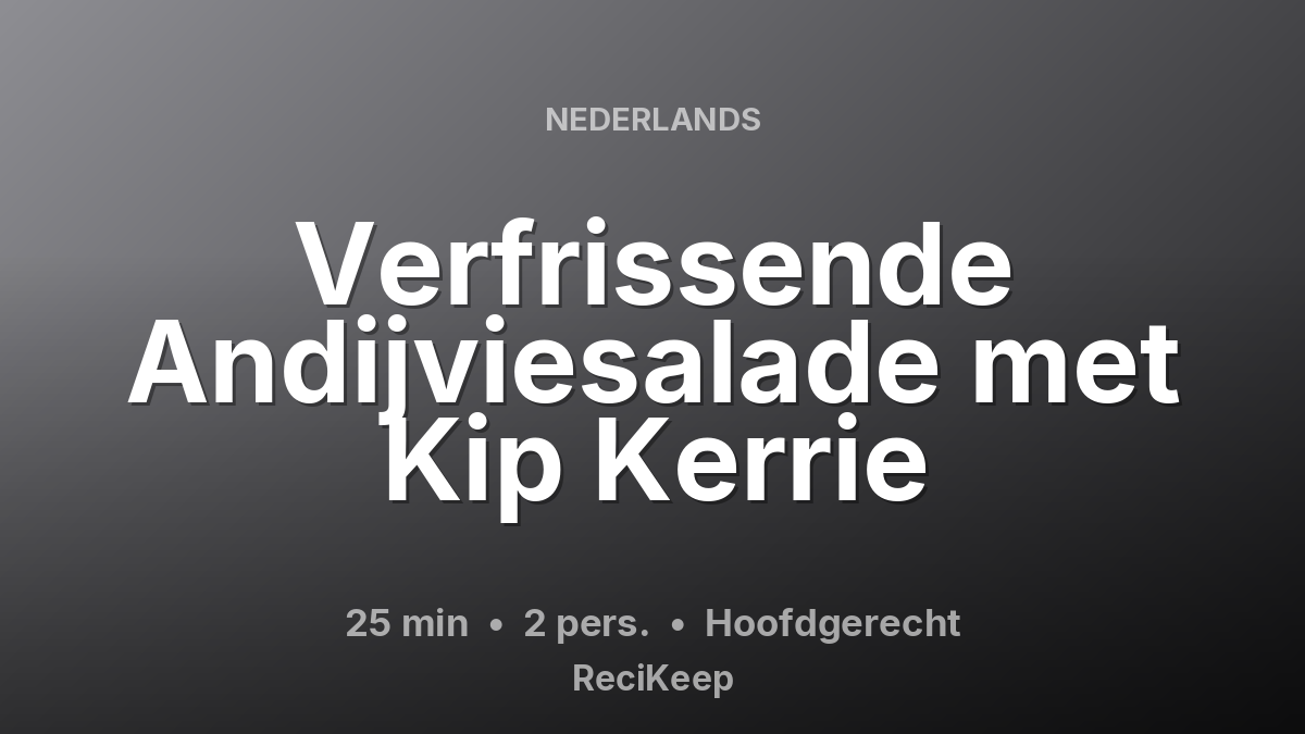 Receptkaart Verfrissende Andijviesalade met Kip Kerrie – Hoofdgerecht