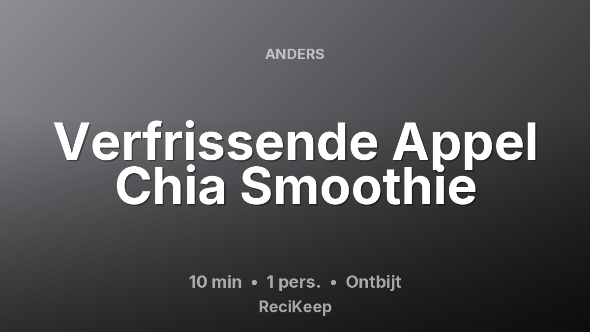 Receptkaart Verfrissende Appel Chia Smoothie – Ontbijt