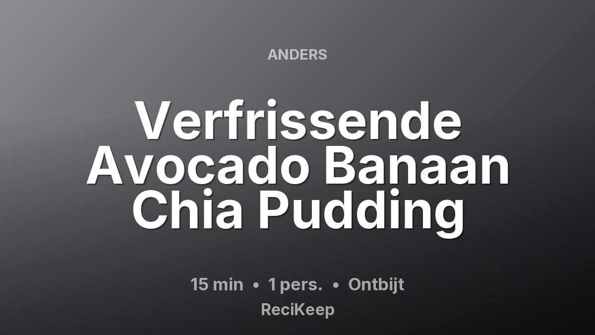 Receptkaart Verfrissende Avocado Banaan Chia Pudding – Ontbijt
