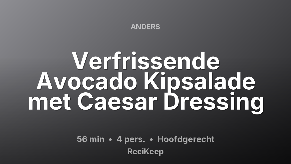 Receptkaart Verfrissende Avocado Kipsalade met Caesar Dressing – Hoofdgerecht