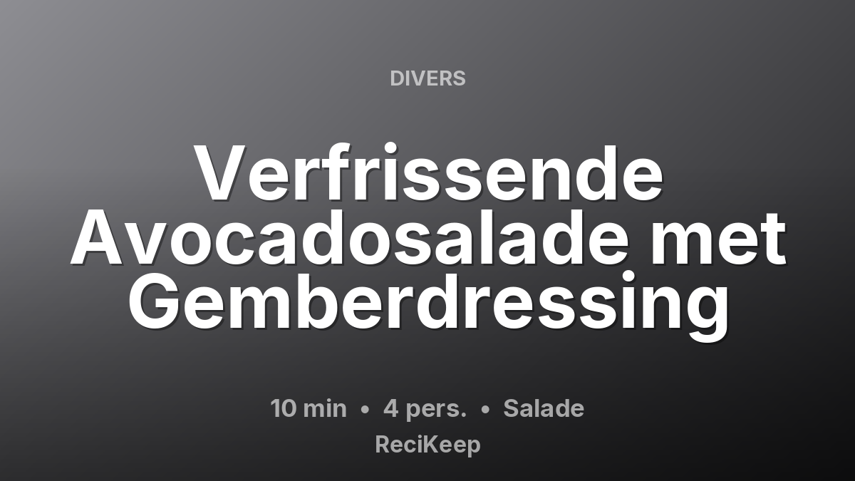 Receptkaart Verfrissende Avocadosalade met Gemberdressing – Salade