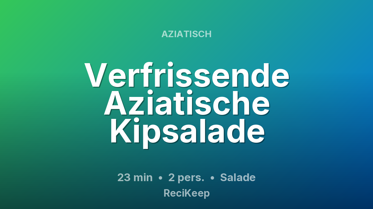 Receptkaart Verfrissende Aziatische Kipsalade – Salade