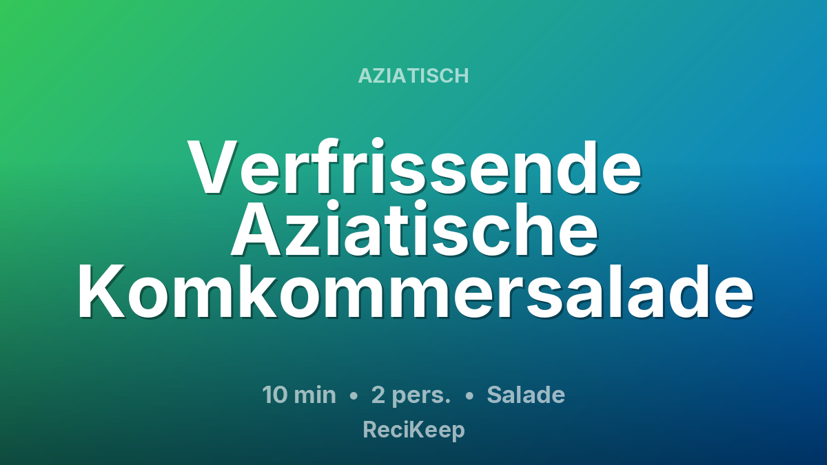 Receptkaart Verfrissende Aziatische Komkommersalade – Salade
