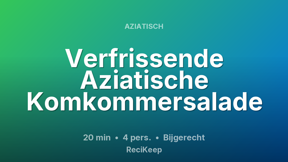 Receptkaart Verfrissende Aziatische Komkommersalade – Bijgerecht