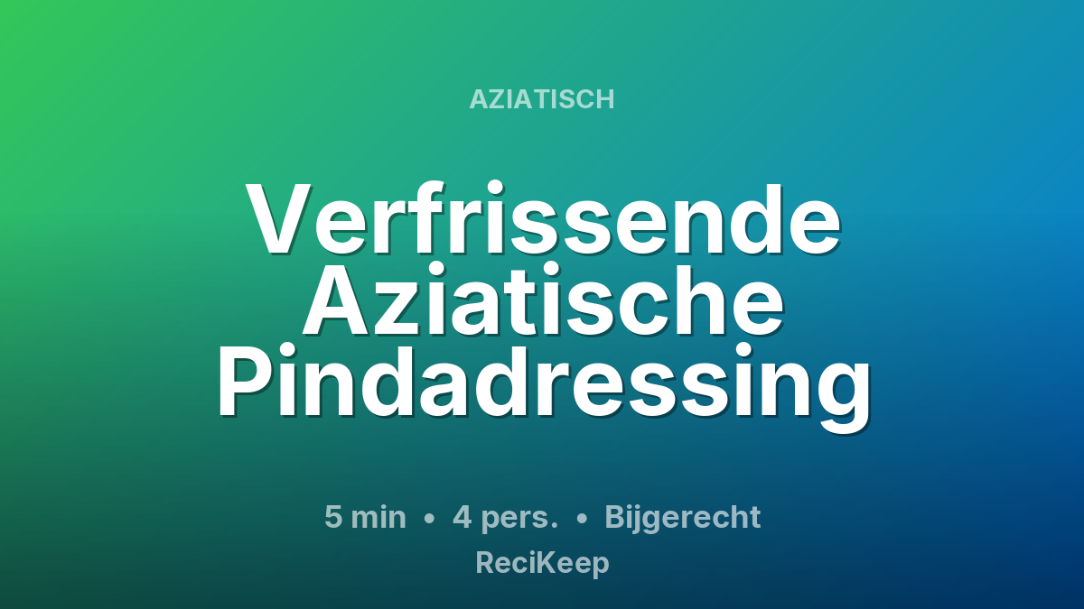 Receptkaart Verfrissende Aziatische Pindadressing – Bijgerecht