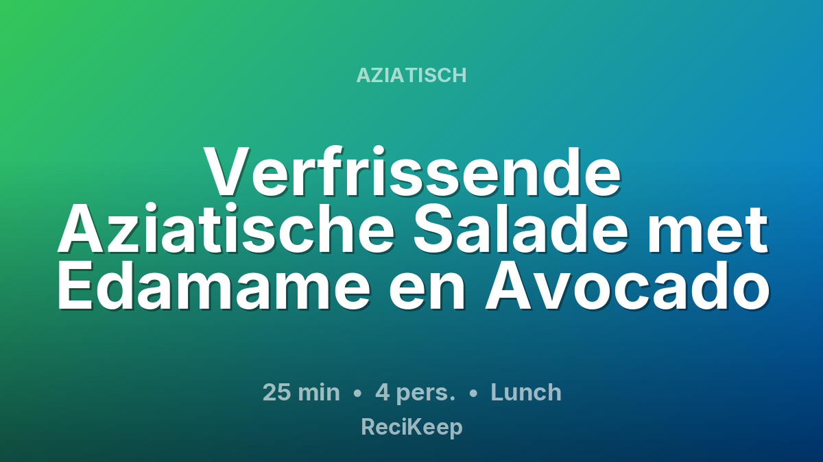 Receptkaart Verfrissende Aziatische Salade met Edamame en Avocado – Lunch