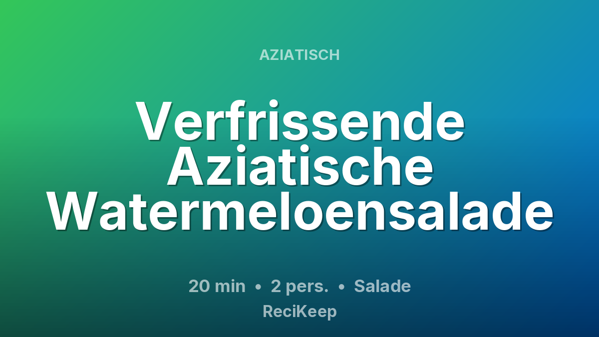 Receptkaart Verfrissende Aziatische Watermeloensalade – Salade