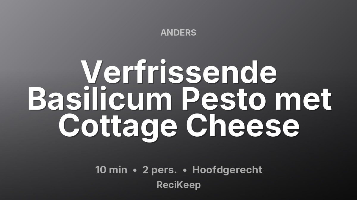 Receptkaart Verfrissende Basilicum Pesto met Cottage Cheese – Hoofdgerecht