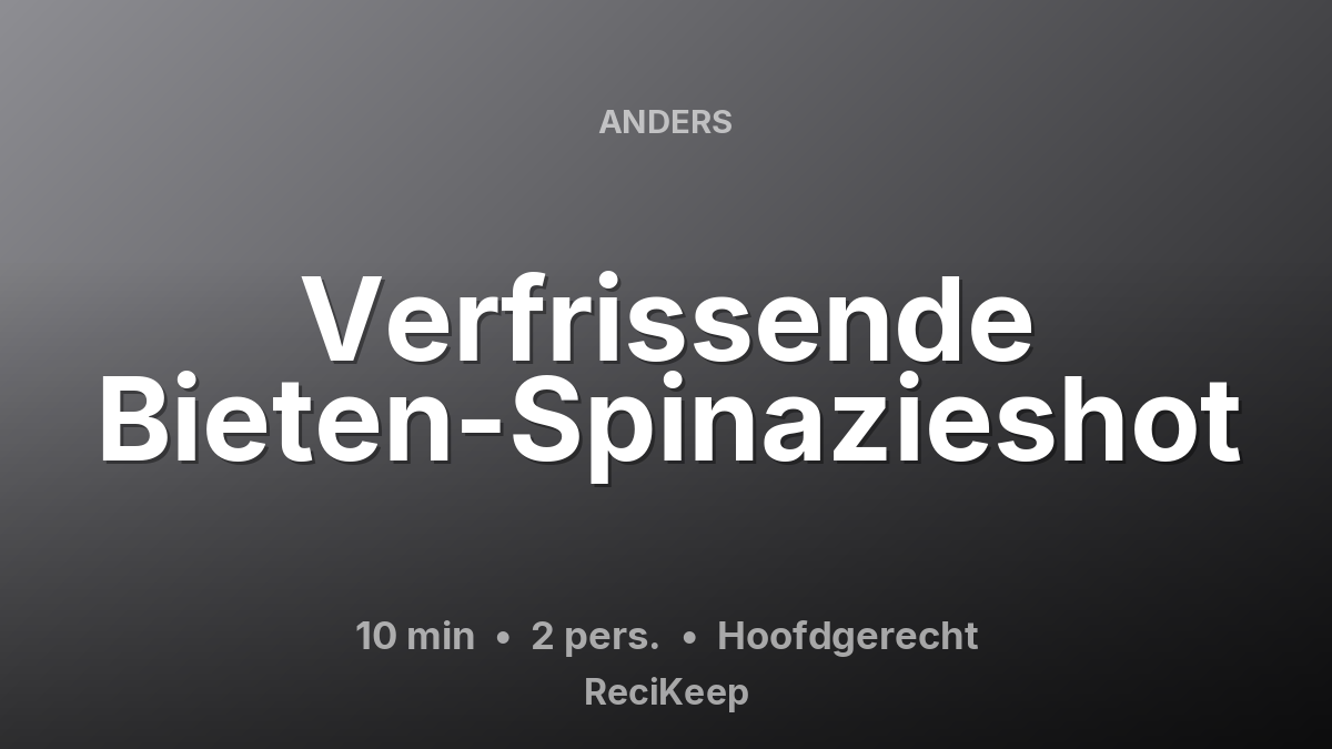 Receptkaart Verfrissende Bieten-Spinazieshot – Hoofdgerecht