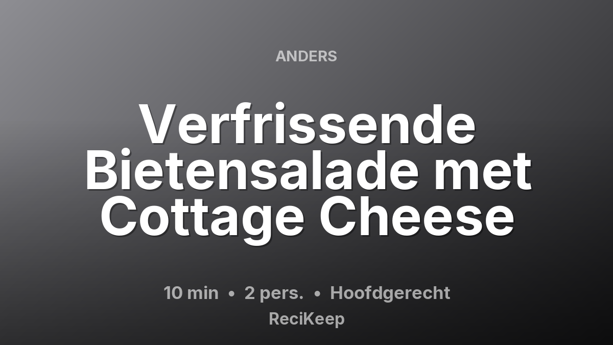 Receptkaart Verfrissende Bietensalade met Cottage Cheese – Hoofdgerecht