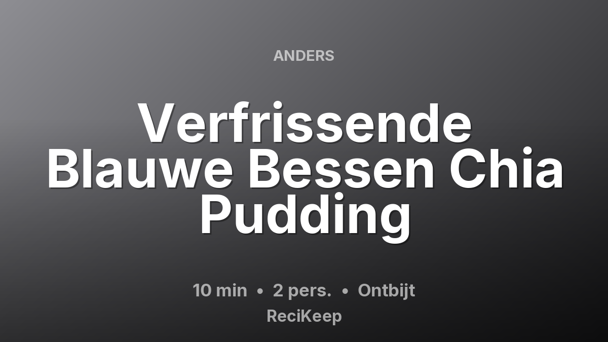 Receptkaart Verfrissende Blauwe Bessen Chia Pudding – Ontbijt
