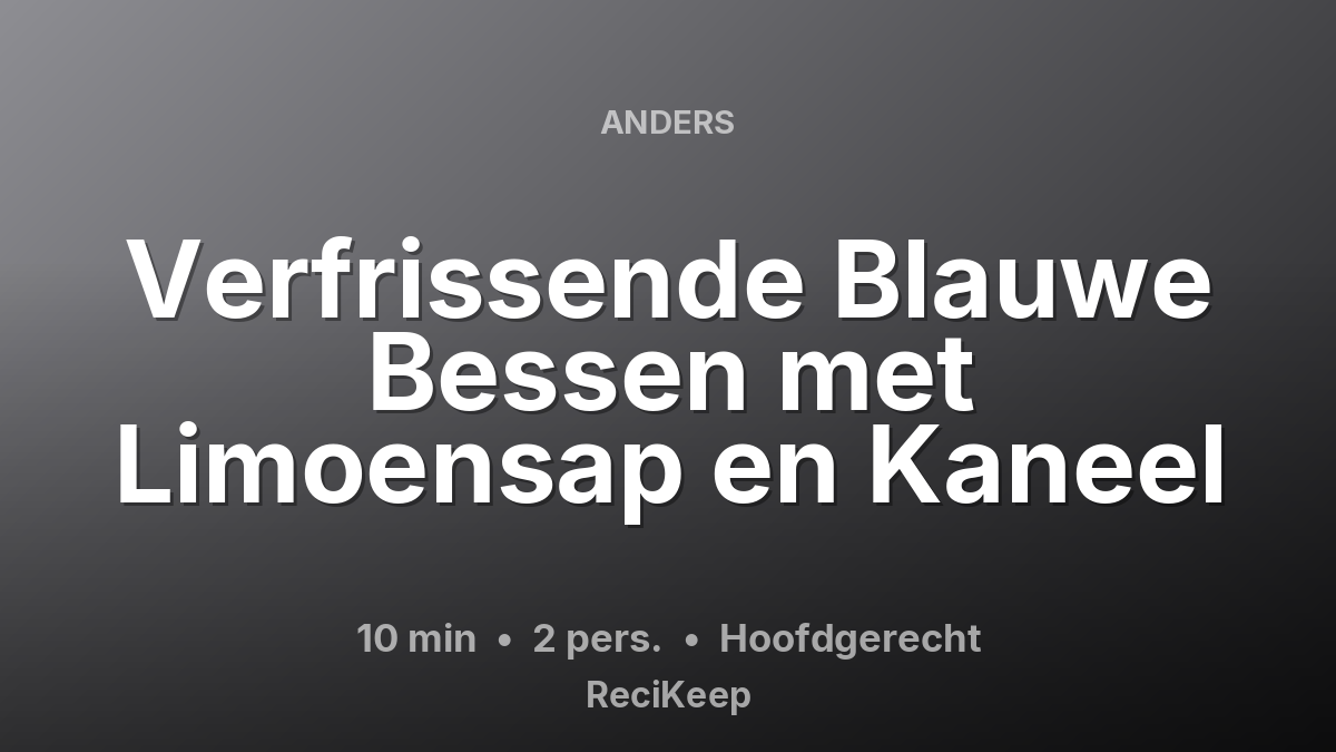 Receptkaart Verfrissende Blauwe Bessen met Limoensap en Kaneel – Hoofdgerecht