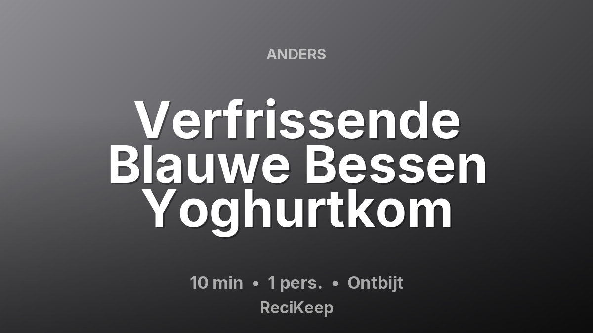Receptkaart Verfrissende Blauwe Bessen Yoghurtkom – Ontbijt