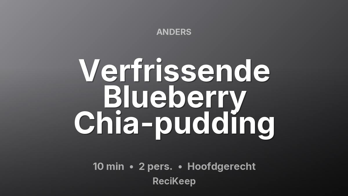 Receptkaart Verfrissende Blueberry Chia-pudding – Hoofdgerecht