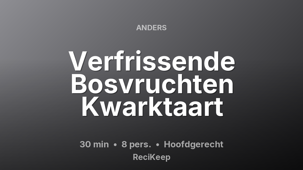 Receptkaart Verfrissende Bosvruchten Kwarktaart – Hoofdgerecht
