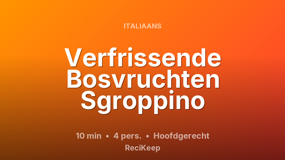 Receptkaart Verfrissende Bosvruchten Sgroppino – Hoofdgerecht