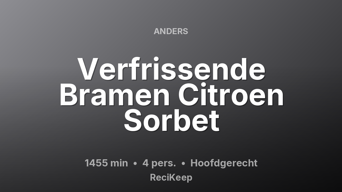 Receptkaart Verfrissende Bramen Citroen Sorbet – Hoofdgerecht