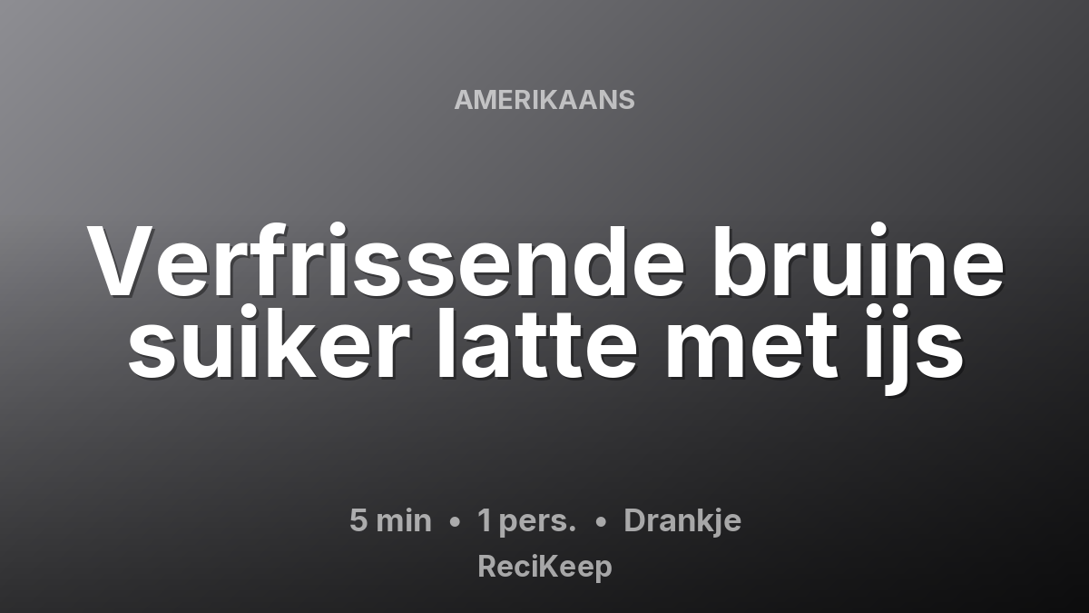 Receptkaart Verfrissende bruine suiker latte met ijs – Drankje