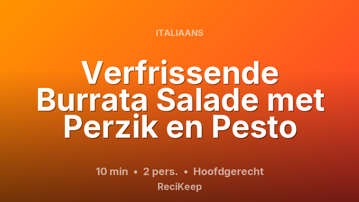 Receptkaart Verfrissende Burrata Salade met Perzik en Pesto – Hoofdgerecht